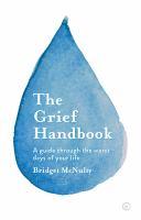 The Grief Handbook: A Guide Through the Worst Days of Your Life by Bridget McNulty