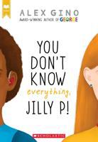 You Don't Know Everything Jilly P.