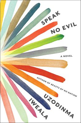 Cover for Speak No Evil by Uzodinma Iweala