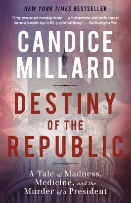 Cover of Destiny of the Republic by Candice Millard