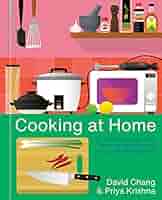 Cooking at Home: Or, How I Learned to Stop Worrying About Recipes (And Love My Microwave): A Cookbook 