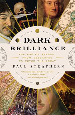 Dark Brilliance: the Age of Reason from Descartes to Peter the Great