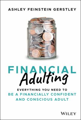 Financial Adulting: Everything You Need to be a Financially Confident and Conscious Adult 