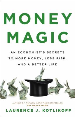Money Magic: An Economist's Secrets to More Money, Less Risk, and a Better Life