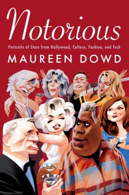 Notorious: Portraits of Stars from Hollywood, Culture, Fashion, and Tech 