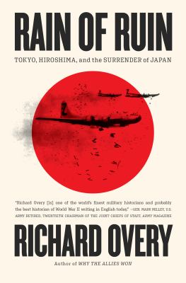 Rain of Ruin: Tokyo, Hiroshima and the Surrender of Japan