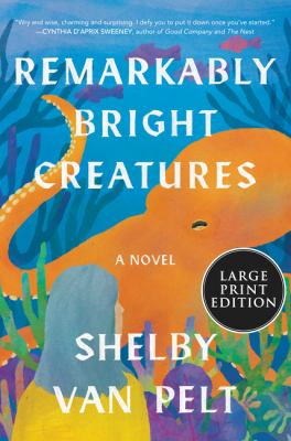 Remarkably Bright Creatures: A Novel