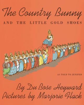 The Country Bunny and the Little Gold Shoes. As Told to Jenifer