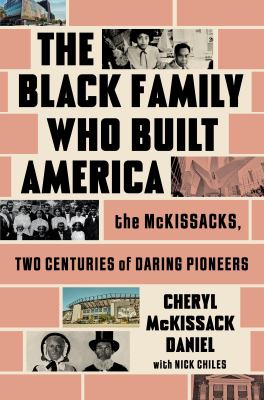 The Black Family Who Built America: The McKissacks, Two Centuries of Daring Pioneers