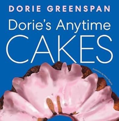 Dorie’s Anytime Cakes 