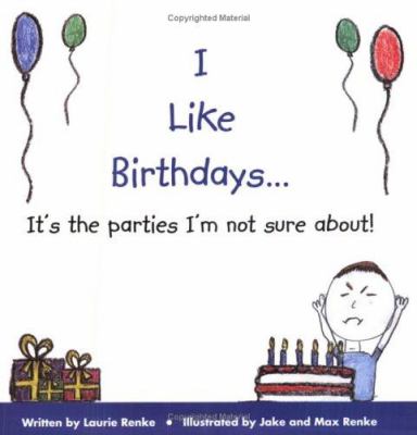 I Like Birthdays... It's the Parties I'm Not Sure About