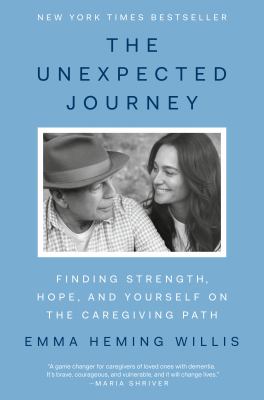 The Unexpected Journey: Finding Strength, Hope, and Yourself on the Caregiving Path 