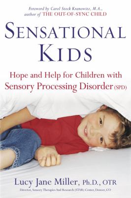 Sensational Kids: Hope and Help for Children with Sensory Processing Disorder (SPD) 