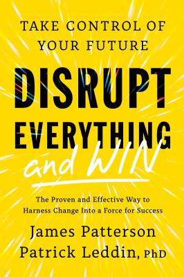 Disrupt Everything―and Win: Take Control of Your Future