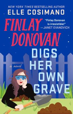 Finlay Donovan Digs Her Own Grave: A Novel 