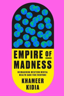 Empire of madness : reimagining western mental health care for everyone