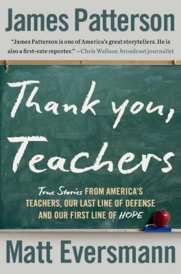 Thank you, teachers : true stories from America's teachers, our last line of defense and our first line of hope