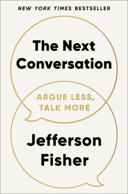 The Next Conversation: Argue Less, Talk More 