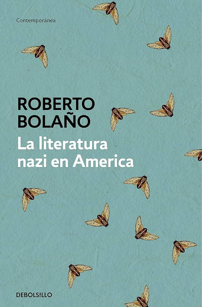 Roberto Bolaño / La literatura Nazi en America
