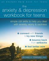 The Anxiety & Depression Workbook for Teens: Simple CBT Skills to Help You Deal with Anxiety, Worry & Sadness by Michael A. Tompkins